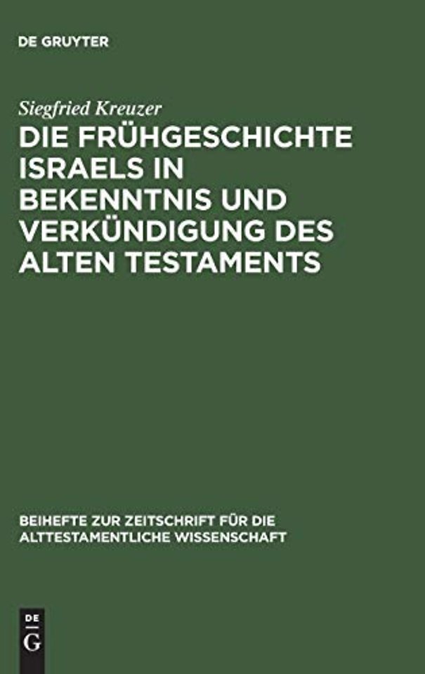 Die Frühgeschichte Israels in Bekenntnis und Verkündigung des Alten Testaments