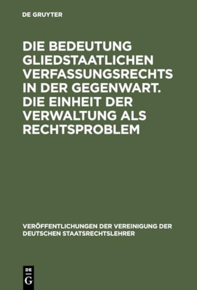Die Bedeutung gliedstaatlichen Verfassungsrechts – Berichte und Diskussionen auf der Tagung der Vereinigung der Deutschen Staatsrechtslehrer in Pa