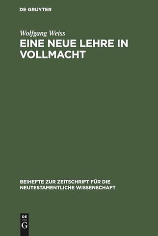 Eine neue Lehre in Vollmacht – Die Streit– und Schulgespräche des Markus–Evangeliums