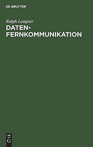 Datenfernkommunikation – Grundlagen und Anwendungen der Übertragung von Daten und Texten in öffentlichen Datennetzen