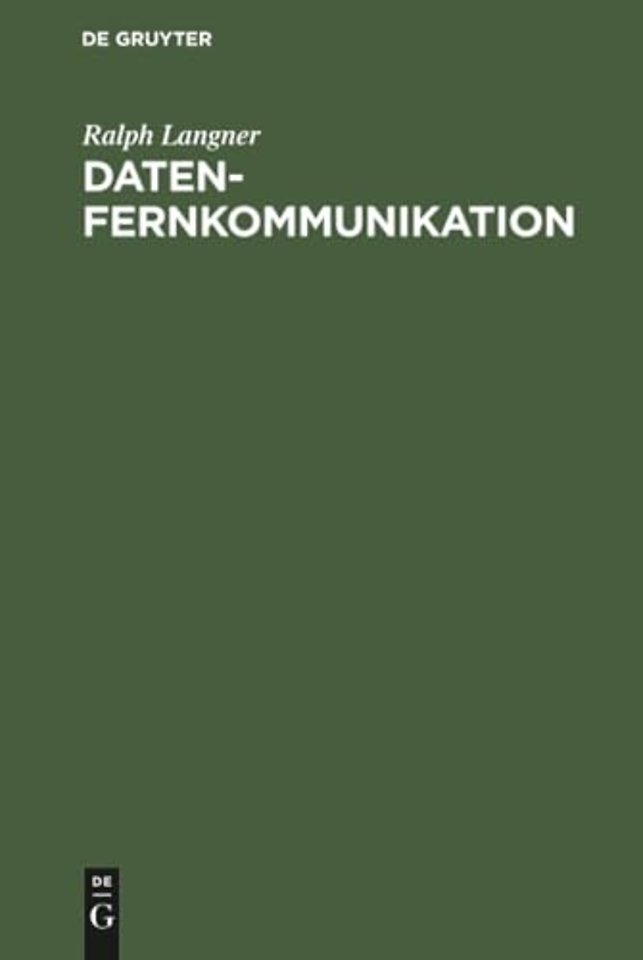 Datenfernkommunikation – Grundlagen und Anwendungen der Übertragung von Daten und Texten in öffentlichen Datennetzen