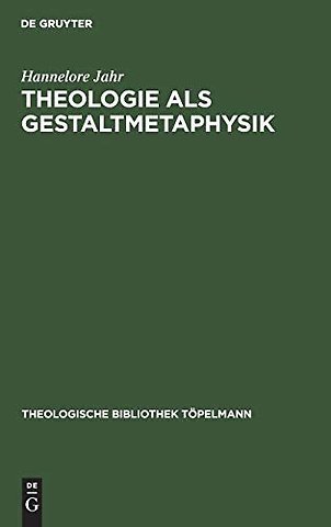 Theologie als Gestaltmetaphysik – Die Vermittlung von Gott und Welt im Frühwerk Paul Tillichs