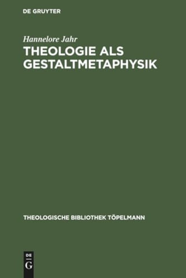 Theologie als Gestaltmetaphysik – Die Vermittlung von Gott und Welt im Frühwerk Paul Tillichs