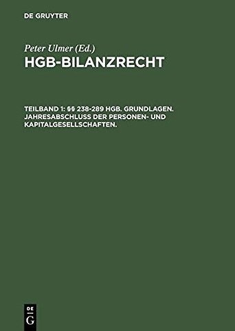 HGB–Bilanzrecht – Rechnungslegung. Abschluβprüfung. Publizität. Tlbd 1: §§ 238–289 HGB. Grundlagen. Jahresabschluβ der Personen– und