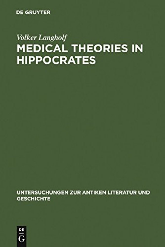 Medical Theories in Hippocrates – Early Texts and the "Epidemics"
