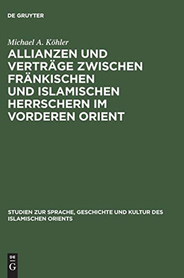Allianzen und Vertrage zwischen frankischen und islamischen Herrschern im Vorderen Orient
