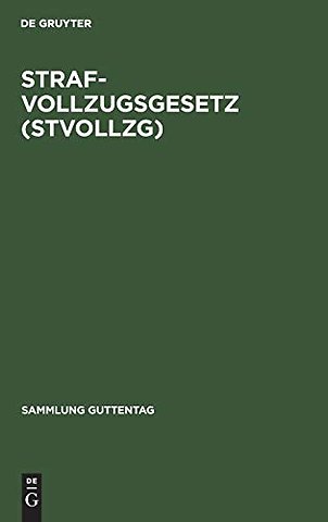 Strafvollzugsgesetz (StVollzG) – Gesetz über den Vollzug der Freiheitsstrafe und der freiheitsentziehenden Maβregeln der Besserung und