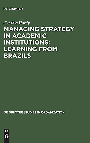 Managing Strategy in Academic Institutions – Learning from Brazils