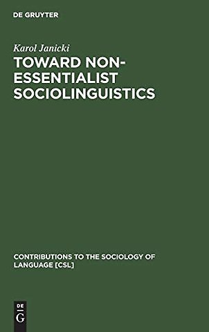 Toward Non–Essentialist Sociolinguistics
