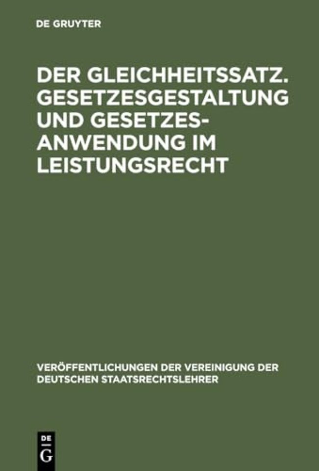 Der Gleichheitssatz. Gesetzesgestaltung und Gese – Berichte und Diskussionen auf der Tagung der Vereinigung der Deutschen Staatsrechtslehrer in Tü