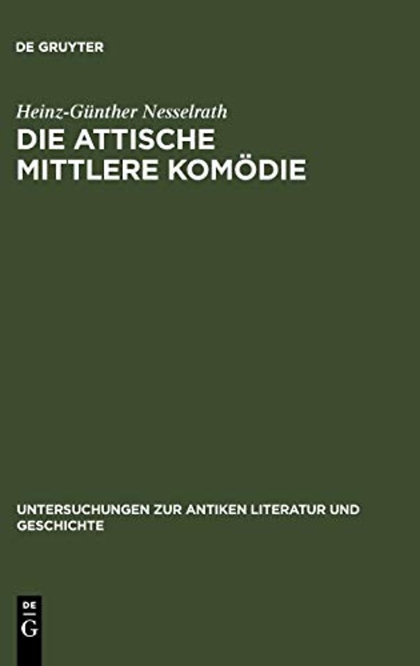 Die attische Mittlere Komödie – Ihre Stellung in der antiken Literaturkritik und Literaturgeschichte