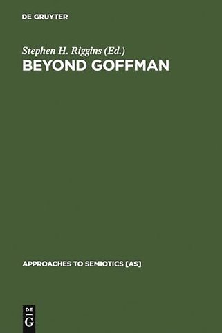 Beyond Goffman – Studies on Communication, Institution, and Social Interaction