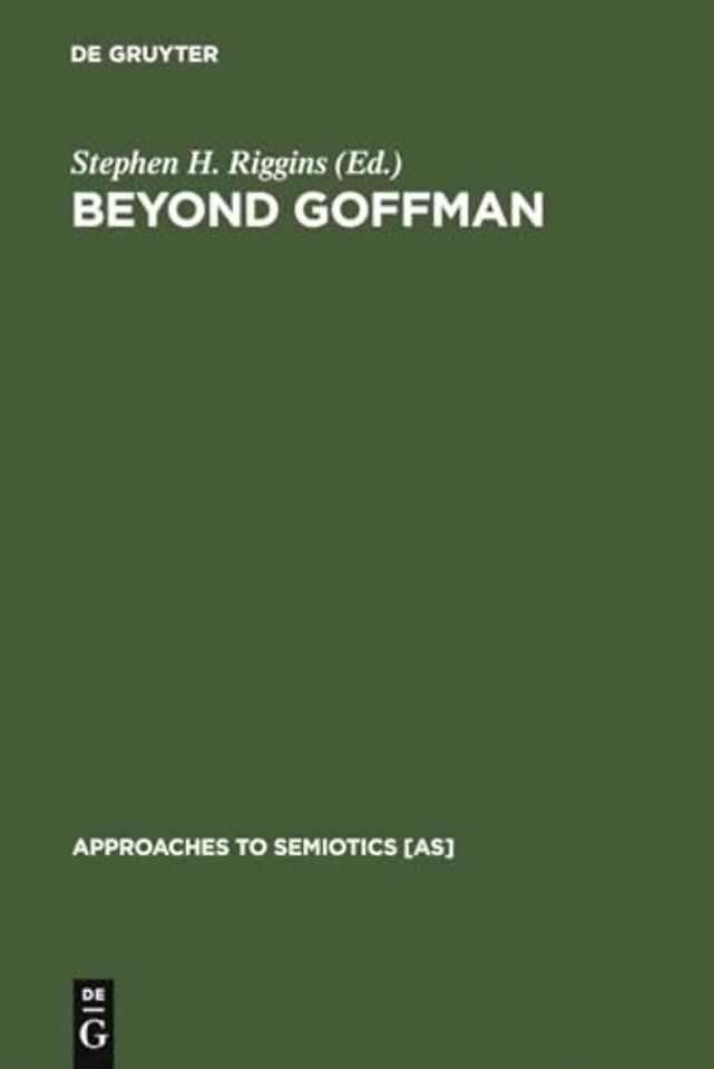 Beyond Goffman – Studies on Communication, Institution, and Social Interaction