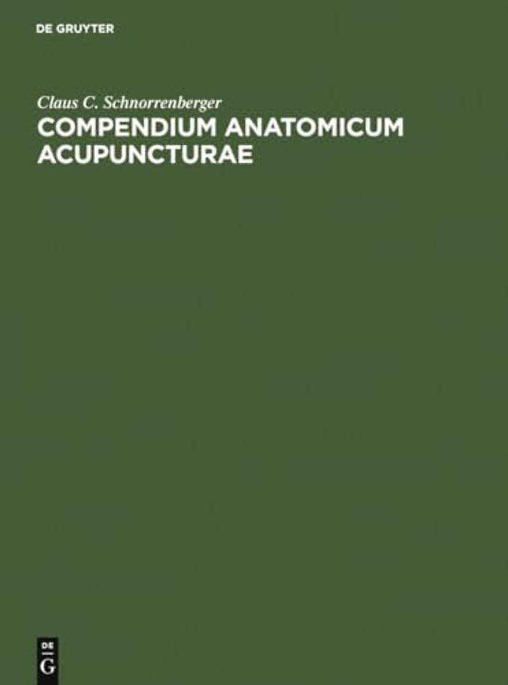 Compendium Anatomicum Acupuncturae – Lehrbuch und Atlas der anatomischen Akupunktur–Strukturen