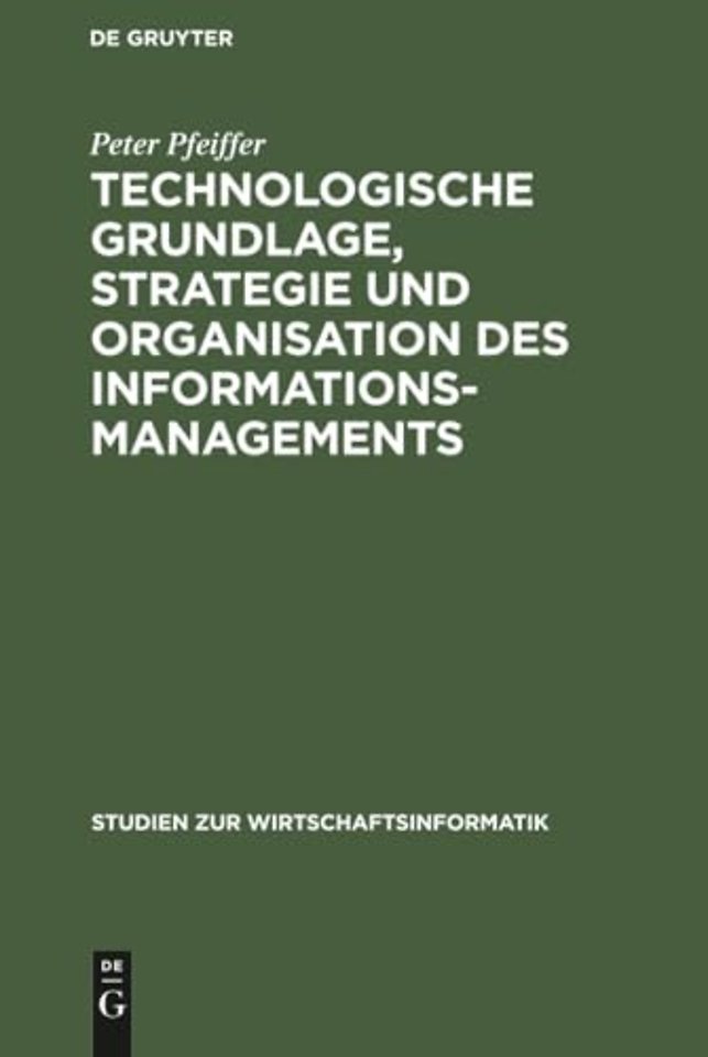 Technologische Grundlage, Strategie und Organisation des Informationsmanagements