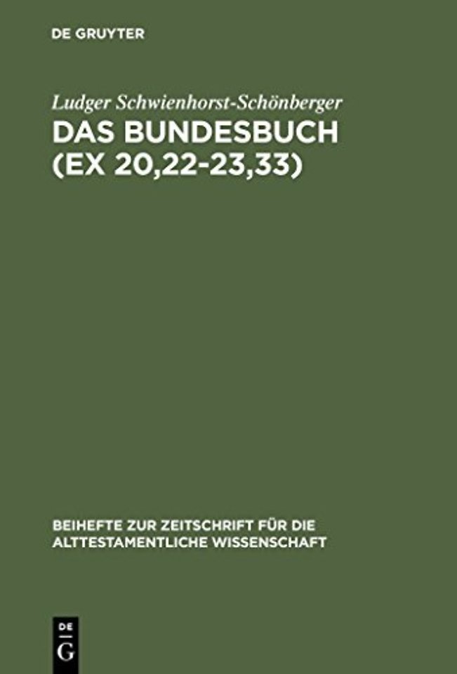 Das Bundesbuch (Ex 20,22–23,33) – Studien zu seiner Entstehung und Theologie