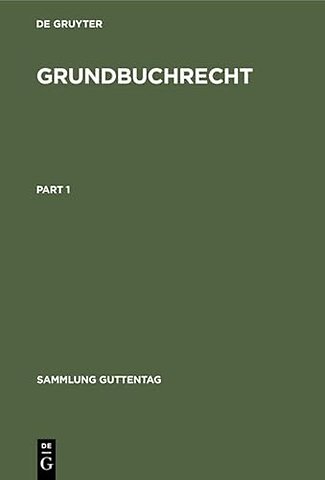 Grundbuchrecht – Kommentar zu Grundbuchordnung und Grundbuchverfügung einschlieβlich Wohnungseigentumsgrundbuchverfügung