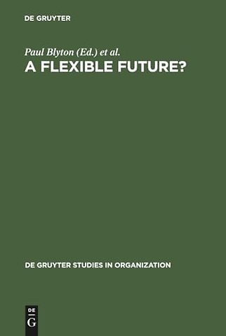 A Flexible Future? – Prospects for Employment and Organization