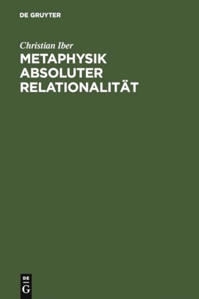 Metaphysik absoluter Relationalität – Eine Studie zu den beiden ersten Kapiteln von Hegels Wesenslogik