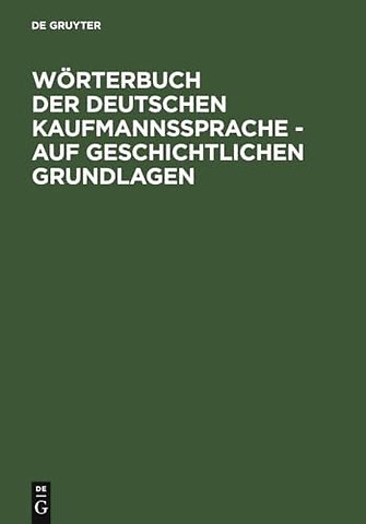 Wörterbuch der deutschen Kaufmannssprache – auf geschichtlichen Grundlagen