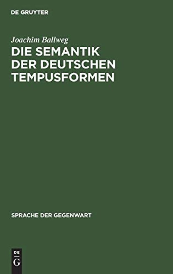 Die Semantik der deutschen Tempusformen – Eine indirekte Analyse im Rahmen einer temporal erweiterten Aussagelogik