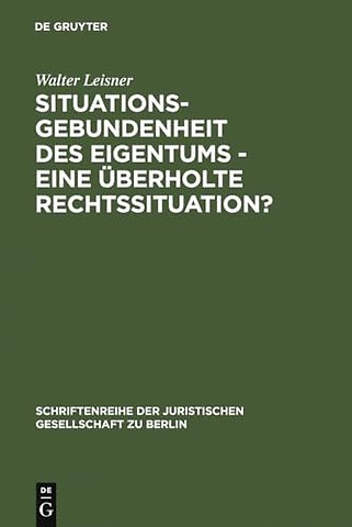Situationsgebundenheit des Eigentums - eine uberholte Rechtssituation?