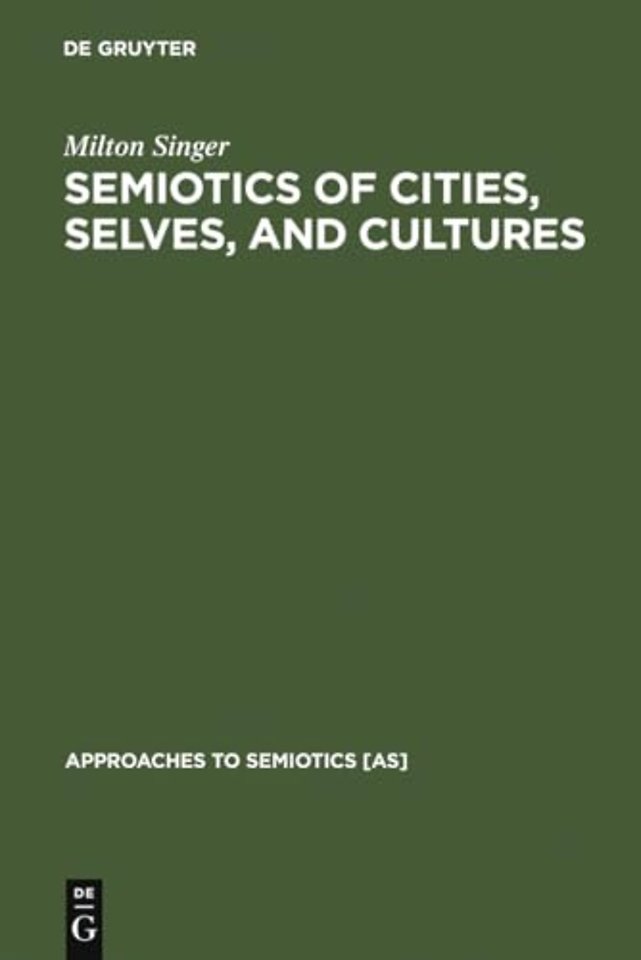Semiotics of Cities, Selves, and Cultures – Explorations in Semiotic Anthropology