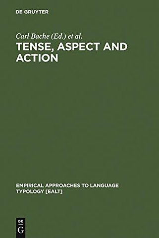 Tense, Aspect and Action – Empirical and Theoretical Contributions to Language Typology