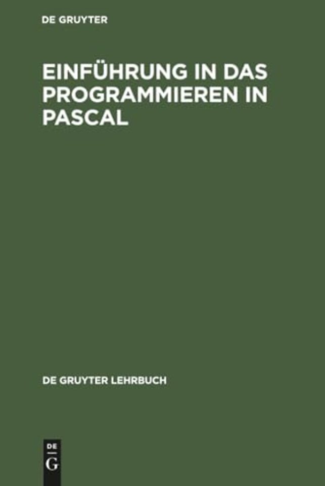 Einführung in das Programmieren in PASCAL – Mit Sonderteil TURBO–PASCAL–System