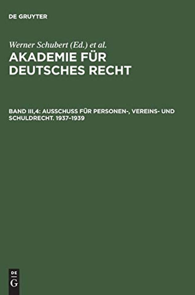 Akademie fur Deutsches Recht, Bd III,4, Ausschuß fur Personen-, Vereins- und Schuldrecht. 1937-1939
