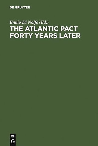 The Atlantic Pact forty Years later – A Historical Reappraisal