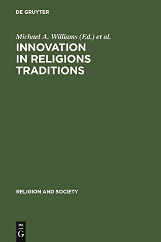 Innovation in Religions Traditions – Essays in the Interpretation of Religions Change