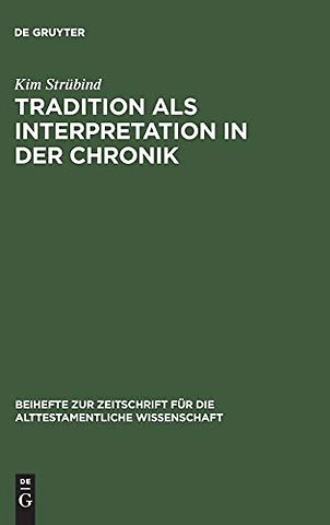 Tradition als Interpretation in der Chronik – König Josaphat als Paradigma chronistischer Hermeneutik und Theologie