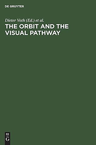 The Orbit and the Visual Pathway – Anatomical and Pathological Aspects and Detailed Clinical Accounts