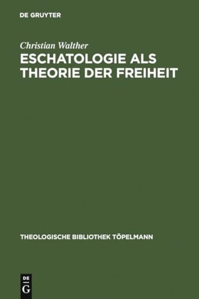 Eschatologie als Theorie der Freiheit – Einführung in neuzeitliche Gestalten eschatologischen Denkens