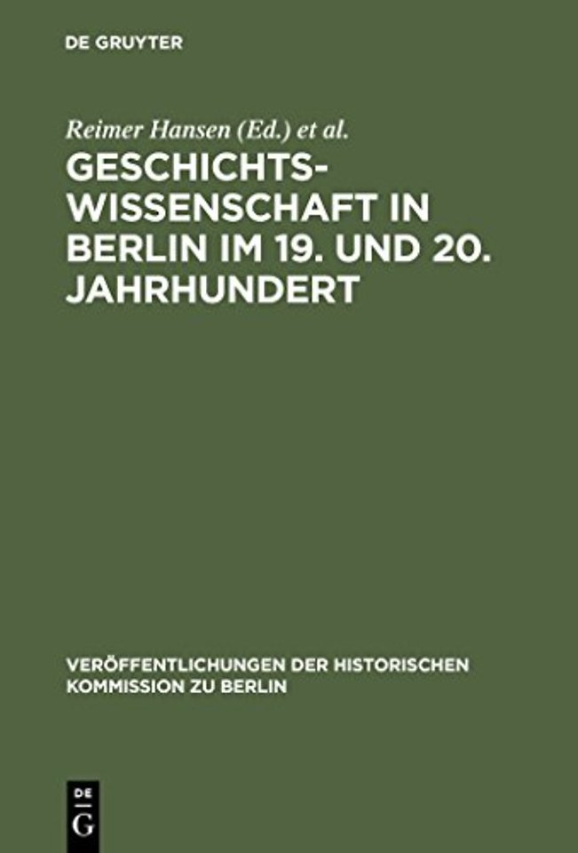 Geschichtswissenschaft in Berlin im 19. und 20. – Persönlichkeiten und Institutionen