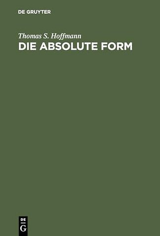 Die absolute Form – Modalität, Individualität und das Prinzip der Philosophie nach Kant und Hegel