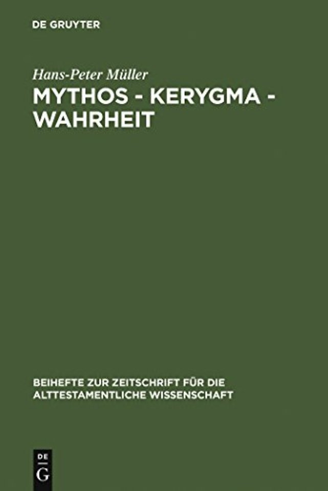 Mythos – Kerygma – Wahrheit – Gesammelte Aufsätze zum Alten Testament in seiner Umwelt und zur Biblischen Theologie
