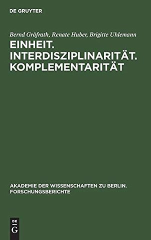 Einheit. Interdisziplinarität. Komplementarität – Orientierungsprobleme der Wissenschaft heute