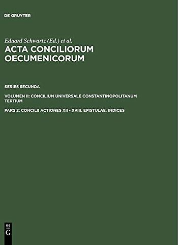 Concilii Actiones XII – XVIII. Epistulae. Indices