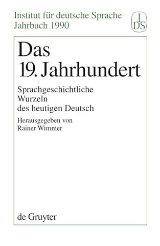 Das 19. Jahrhundert – Sprachgeschichtliche Wurzeln des heutigen Deutsch