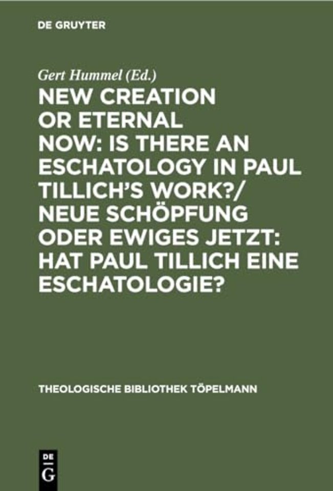 New Creation or Eternal Now: Is there an Eschato – Contributions made to the III. International Paul Tillich Symposium held in Frankfurt/Main 1990 / B