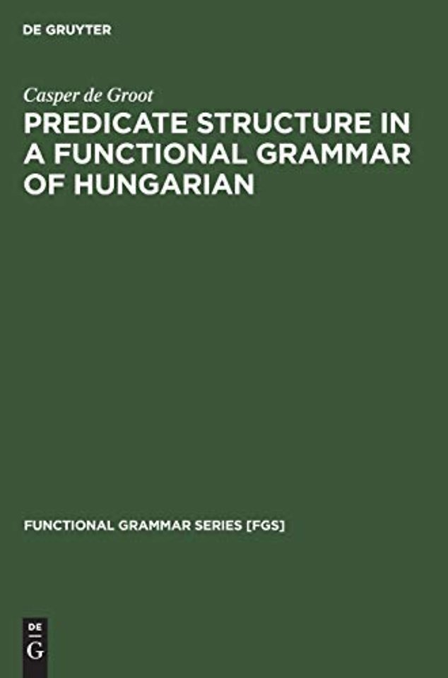 Predicate Structure in a Functional Grammar of Hungarian