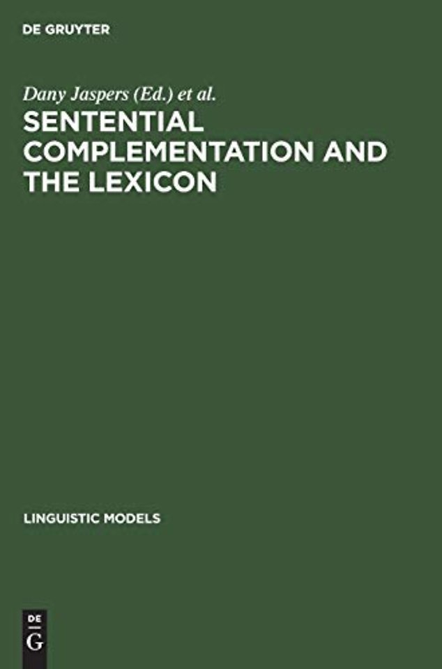 Sentential Complementation and the Lexicon – Studies in Honour of Wim de Geest