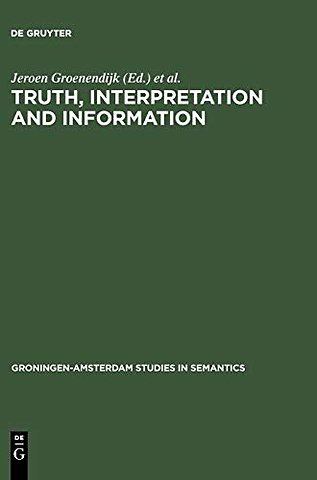 Truth, Interpretation and Information – Selected Papers from the Third Amsterdam Colloquium