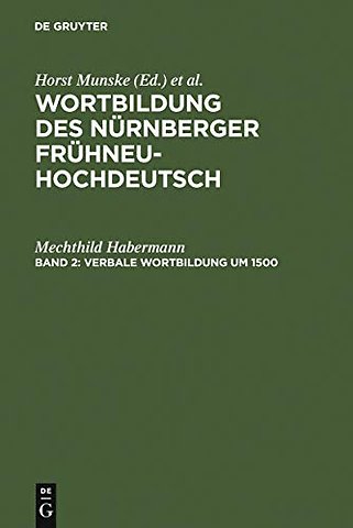 Verbale Wortbildung um 1500 – Eine historisch–synchrone Untersuchung anhand von Texten Albrecht Dürers, Heinrich Deichslers und Ve