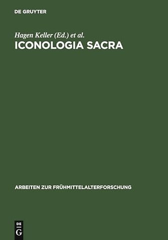 Iconologia sacra – Mythos, Bildkunst und Dichtung in der Religions– und Sozialgeschichte Alteuropas. Festschrift für Karl Hauck zum 75. Geb