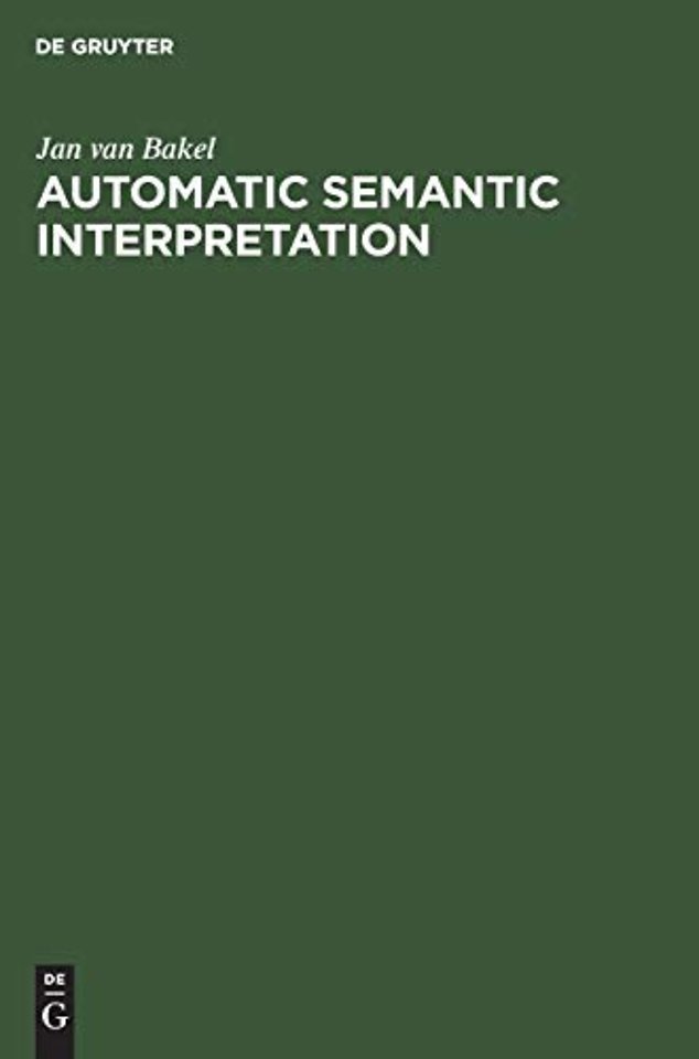 Automatic Semantic Interpretation – A Computer Model of Understanding Natural Language