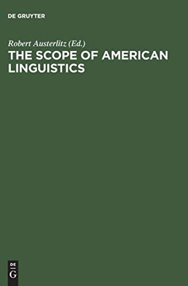 The Scope of American Linguistics – Papers of the First Golden Anniversary Symposium of the Linguistic Society of America, held at the Univers