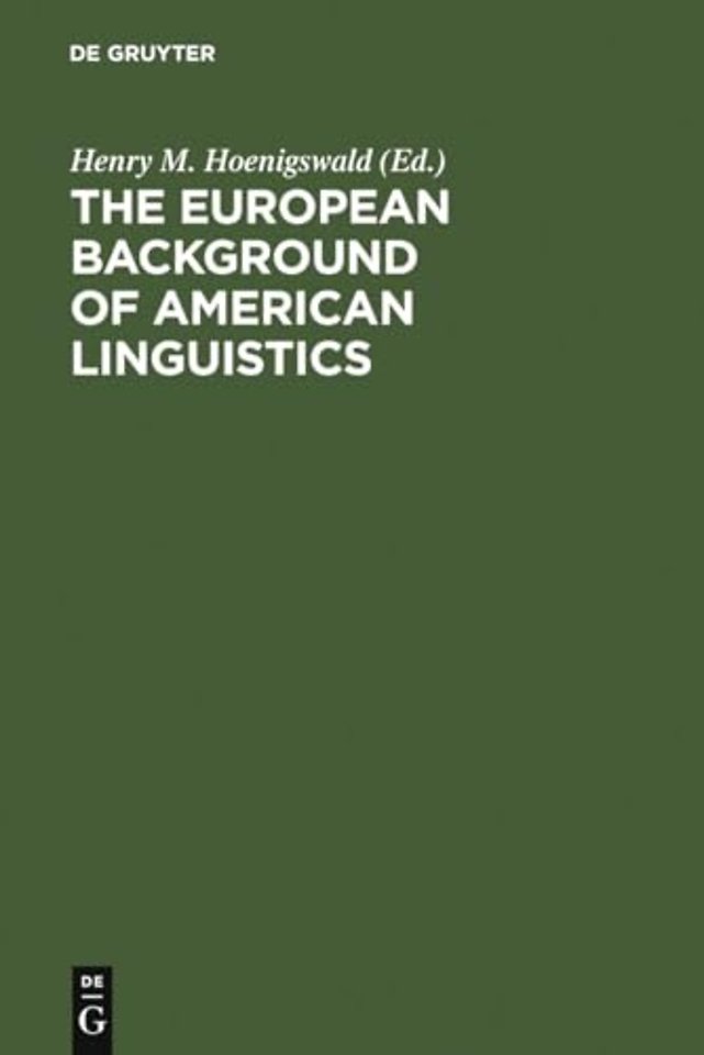 The European Background of American Linguistics – Papers of the Third Golden Anniversary Symposium of the Linguistic Society of America